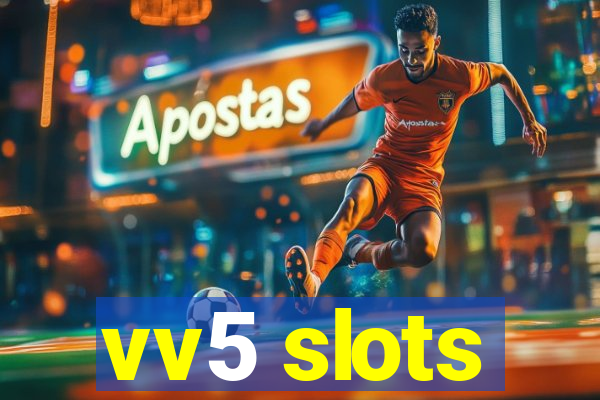 vv5 slots